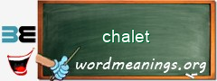 WordMeaning blackboard for chalet